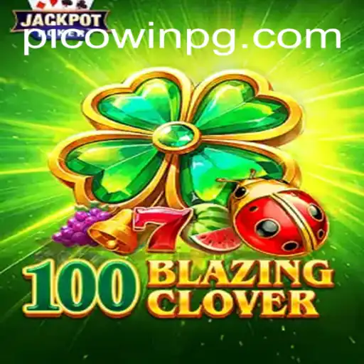 Discover 100BlazingClover: The Exciting New Online Slots Experience on PICOWIN.COM
